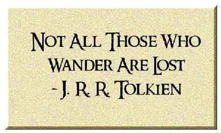 Not All Those Who Wander Are Lost - J. R. R. Tolkien